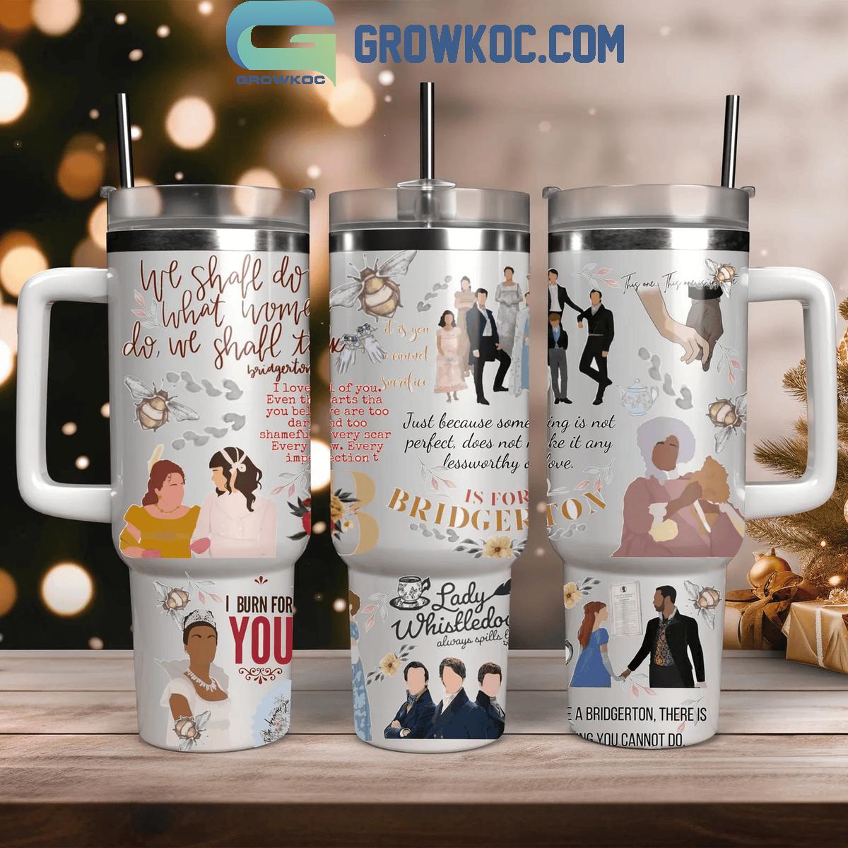 Bridgerton We Shall Do What Women Do 30oz or 30oz or 40oz Stainless Steel Tumbler With Handle HG With Handle HG