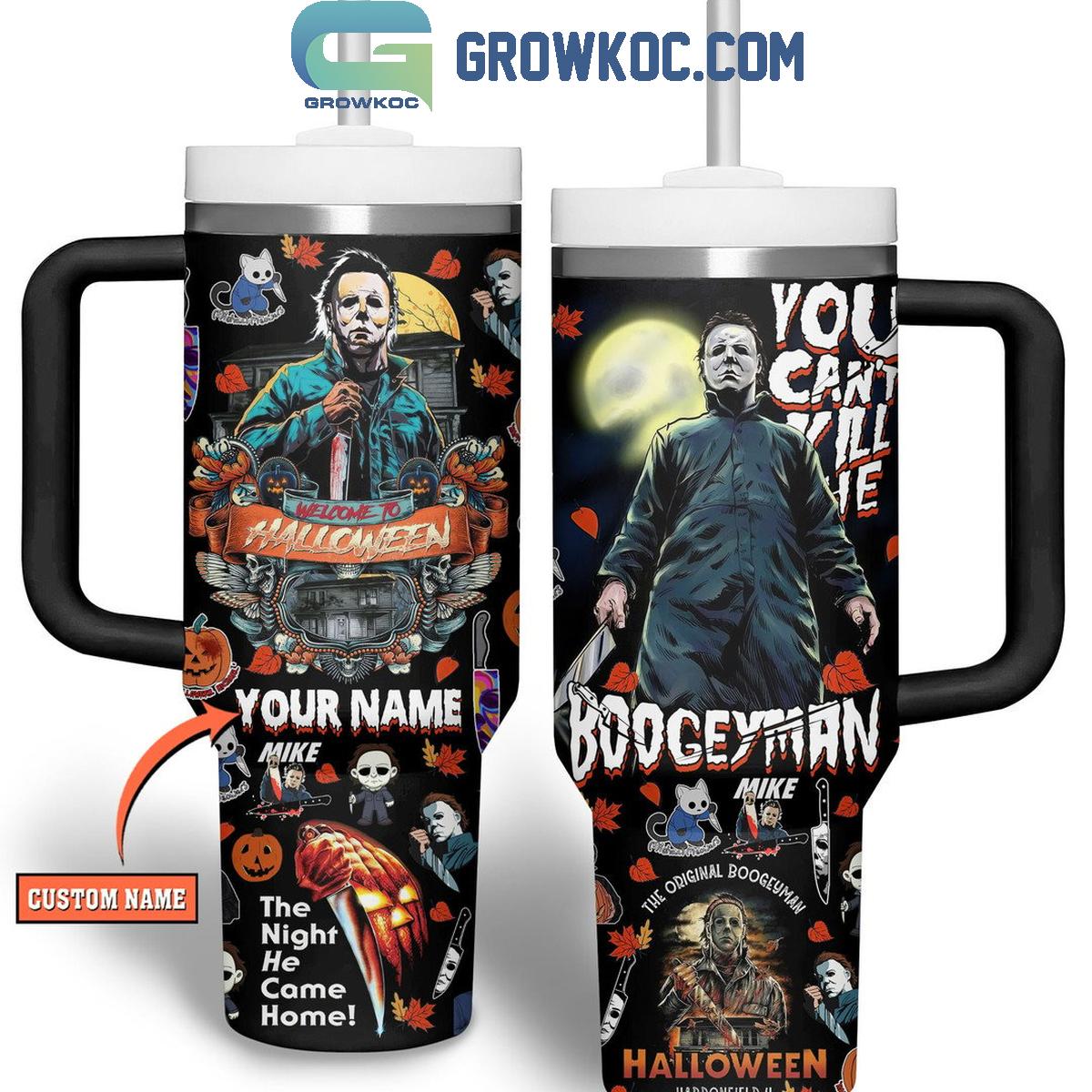 Halloween Michael Myers You Can t Kill Me Boogeyman Personalized 30oz or 30oz or 40oz Stainless Steel Tumbler With Handle HG With Handle HG